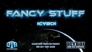 ICYBOI冰男 - FANCY STUFF (Official Music Video - Special Starring HighBoy, YanZ)