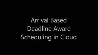 Arrival Based Deadline Aware Job Scheduling in Cloud