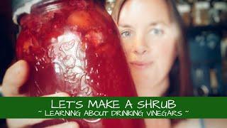 Let's Make a Shrub ~ Learning About Drinking Vinegars