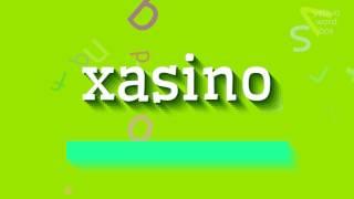 XASINO - HOW TO PRONOUNCE IT?