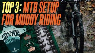 TOP 3: MTB Setup for Riding in the Mud