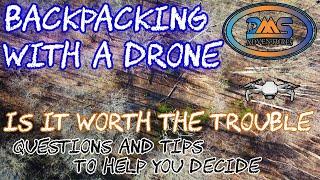 Backpacking With A Drone: Is It Worth The Trouble?