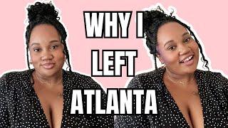 The shocking reason I left Atlanta | why left Atlanta for good | how to move to Atlanta