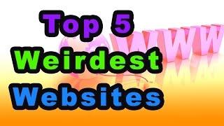 Top 5 Weirdest Websites!