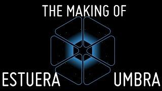 The making of "Estuera - Umbra"