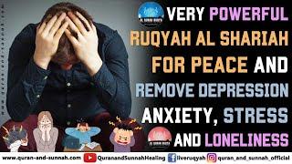 Powerful Ruqyah Shariah For Peace And Remove Depression, Anxiety, Stress And Loneliness.