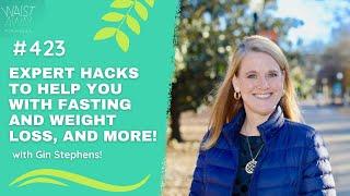 Expert Hacks To Help You With Fasting And Weight Loss, and more - with Gin Stephens! | WA Podcast