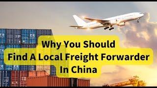 why you should find a local freight forwarder in china