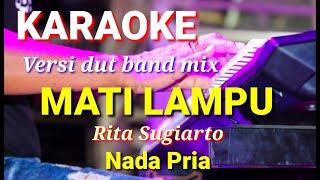 MATI LAMPU - Rita Sugiarto | Karaoke dut band mix nada pria | Lirik