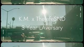 K.M. & TheJefeSND - 3 Year LAversary