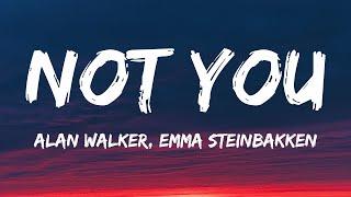 Alan Walker - Not You (Lyrics) ft. Emma Steinbakken