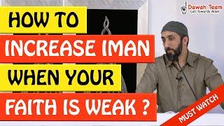HOW TO INCREASE IMAN WHEN YOUR FAITH IS WEAK - Nouman Ali Khan