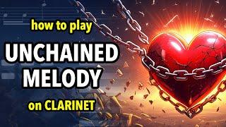 How to play Unchained Melody on Clarinet | Clarified