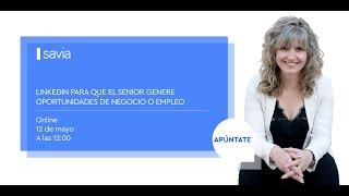 Linkedin para seniors como herramienta para generar negocio y empleo - #FormaciónSAVIA con Cèlia Hil