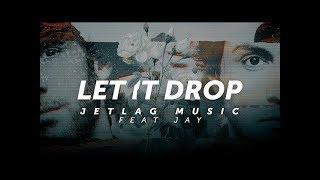 JetLag Music - Let It Drop feat. Jay (Lyric Video)