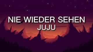 JUJU - NIE WIEDER SEHEN [Lyrics]