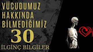 Vücudumuz Hakkında bilmediğimiz 30 İLGİNÇ Bilgi.  Tuhaf bilgiler. Sağlık Videoları