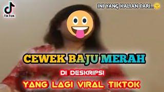 CEWEK BAJU MERAH VIRAL - INI PENJELASANNYA