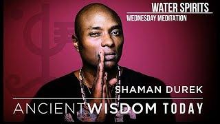 Shaman Durek Ancient Wisdom Today - "Water Spirits" Meditation