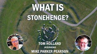 What is Stonehenge?  Tom Holland interviews archaeologist Professor Mike Parker Pearson