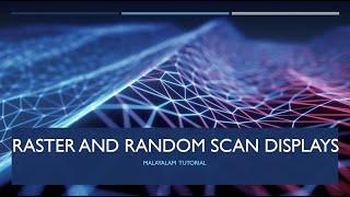 Raster and Random Scan Devices[ Malayalam] | Difference Between Raster And Random Scan Displays