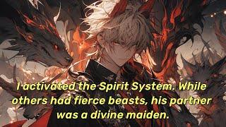 I activated the Spirit System. While others had fierce beasts, his partner was a divine maiden.