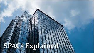 Special Purpose Acquisition Company (SPAC) Explained
