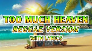 TOO MUCH HEAVEN - REGGAE REMIX [[ DJ SOYMIX ]] WITH LYRICS