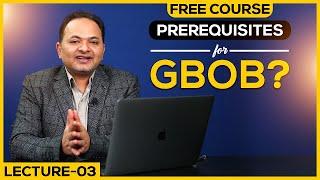 Prerequisites for GBOB | Free GBOB Course Lecture 3 | Guest Posting Full Course Shahzad Ahmad Mirza