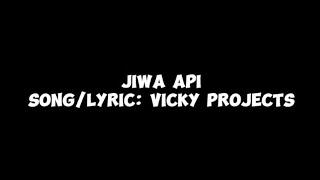 Vicky Projects - Jiwa Api (Official Lyric Video)