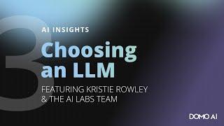 AI Insights: Part 3 - LLMs: Considerations When Choosing an LLM