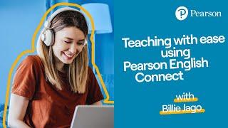 Teaching with ease using Pearson English Connect with Billie Jago