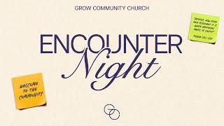 [LIVE] Grow Community Church - Encounter Night - 21 November  2024