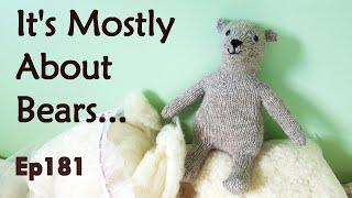 Episode 181: It's Mostly About Bears! | Tutorial: stuffing a knitted bear