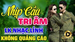 Nhịp Cầu Tri Âm, Xin Đừng Yêu Tôi  Lk Nhạc Lính 1975 Bất Hủ Vượt Thời Gian Bolero Hay Nhất Hiện Nay