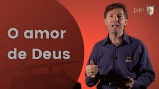 #027 - DHPH - O amor de Deus - Marcos Pohl