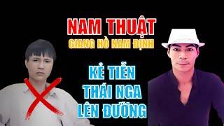 Tiểu sử Nam Thuật - Giang hồ cộm cán Nam Định, Kẻ tiễn Thái Nga lên đường!