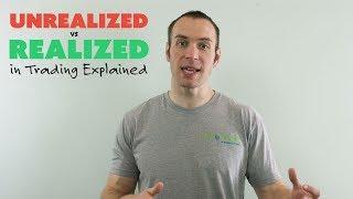 "Unrealized" vs. "Realized" in Trading Explained