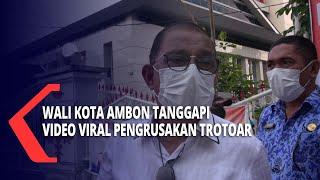 Wali Kota Ambon Tanggapi Video Viral Pengrusakan Trotoar