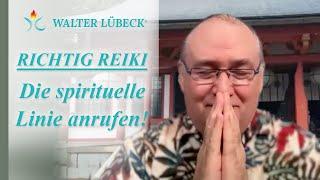 Richtig Reiki - Reiki intensiver zur Wirkung bringen, die spirituelle Linie anrufen