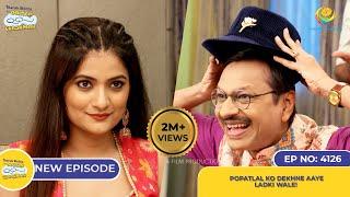 NEW! Ep 4126 - Popatlal Ko Dekhne Aaye Ladki Wale! I Taarak Mehta Ka Ooltah Chashmah | तारक मेहता