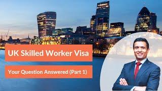 Skilled Worker Visa | Your Question Answered (Part 1)