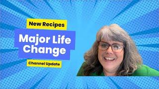 Major Life & Channel Update, trying 2 new recipes