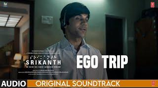 SRIKANTH (BGM): EGO TRIP | Rajkummar Rao | Ishaan Chhabra | Tushar H | Bhushan K, Nidhi