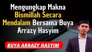 Buya Arrazy Hasyim Mengungkap Makna Bismillah Secara Mendalam