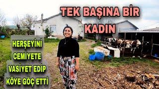 TEK BAŞINA BİR KADIN HERŞEYİNİ CEMİYETE VASİYET EDİP KÖYE GÖÇ ETTİ