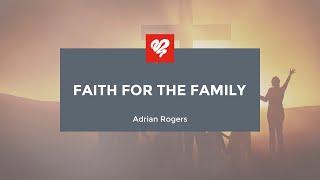 Adrian Rogers: Faith for the Family (2400)