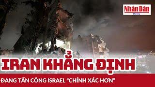 Iran khẳng định đang tấn công Israel “chính xác hơn” | Báo Nhân Dân