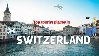 Top tourist places in Switzerland Part - 1 