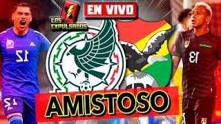  MÉXICO vs BOLIVIA  | EN VIVO | AMISTOSO 2024 | Los Expulsados